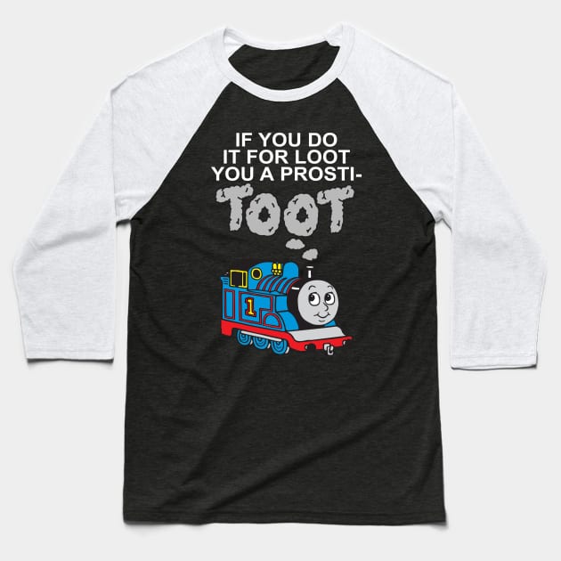 If You Do It For Loot Baseball T-Shirt by BiggStankDogg